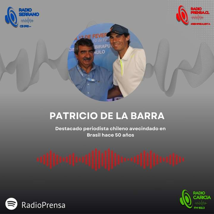 El destacado periodista Patricio de la Barra en un nuevo podcast de Radioprensa en Spotify